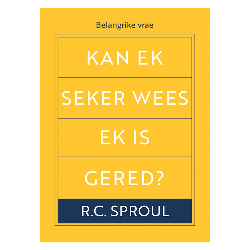 Kan Ek Seker Wees Ek is Gered? RC Sproul
