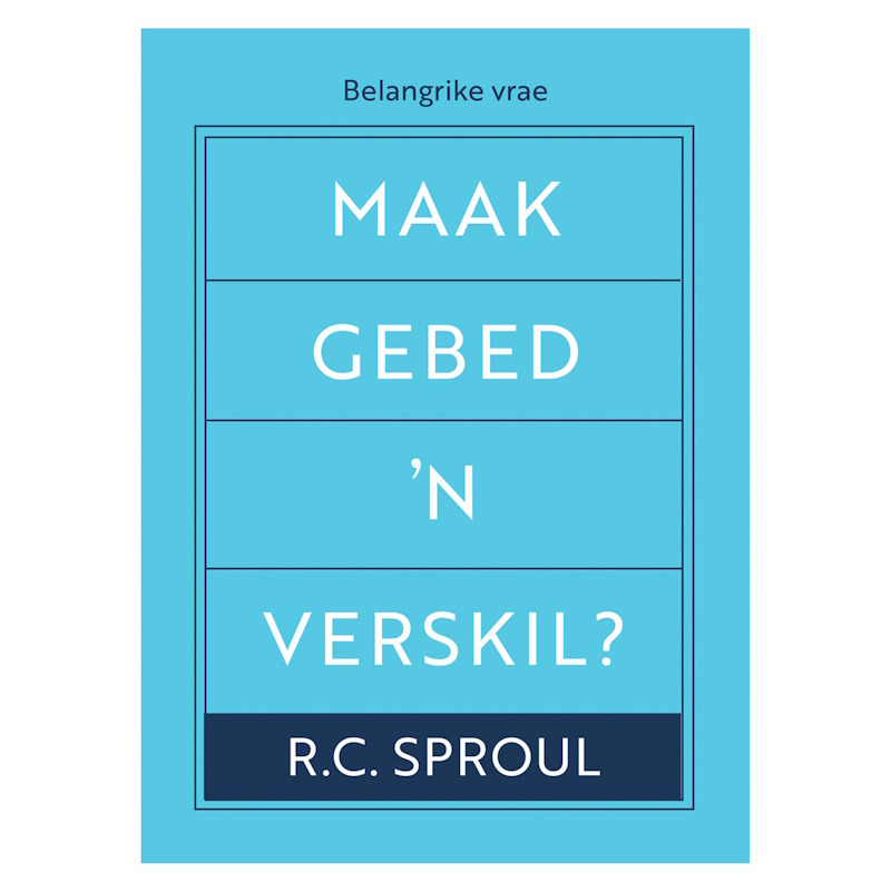 Maak Gebed 'n Verskil? RC Sproul