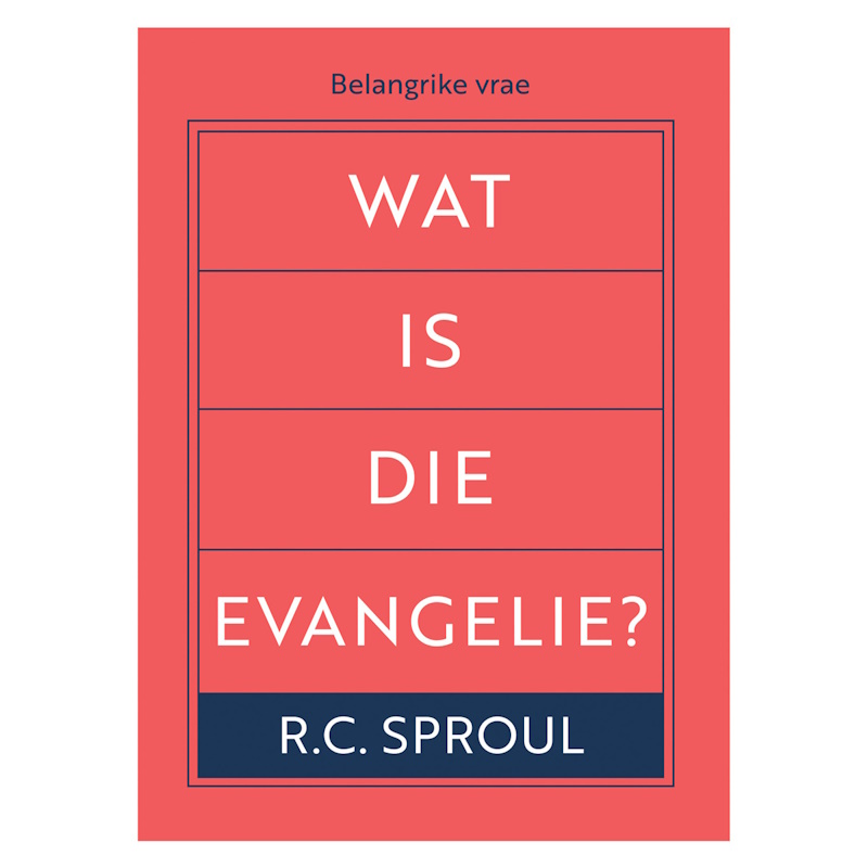 Wat is die Evangelie? RC Sproul
