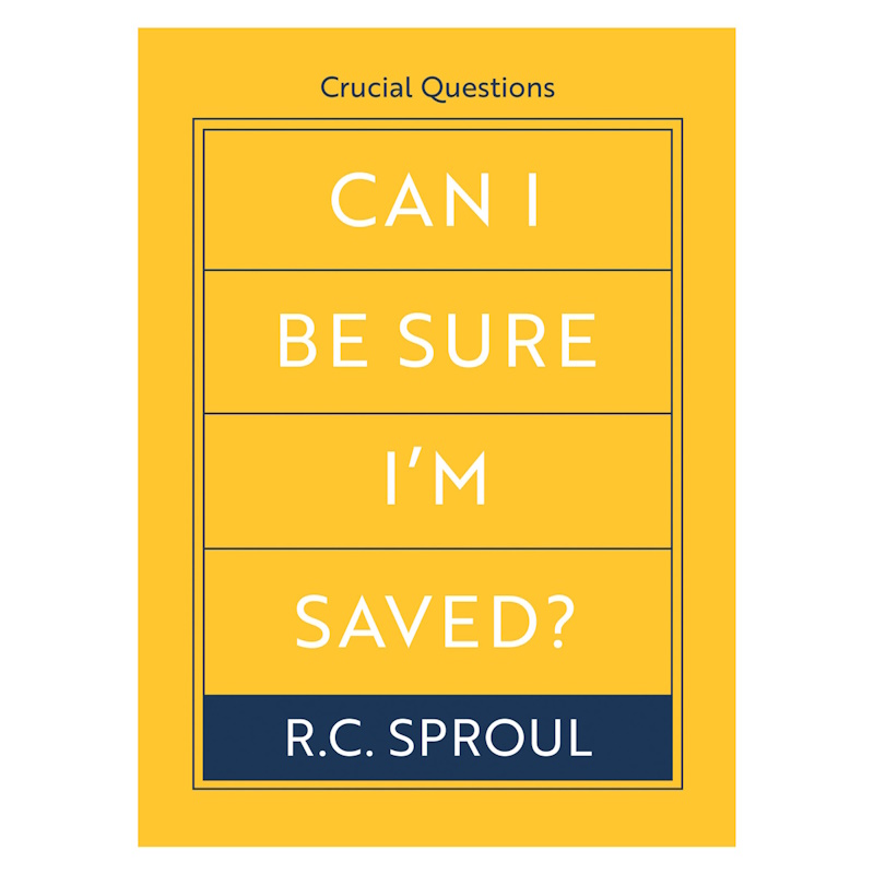 Can I Be Sure I'm Saved? RC Sproul