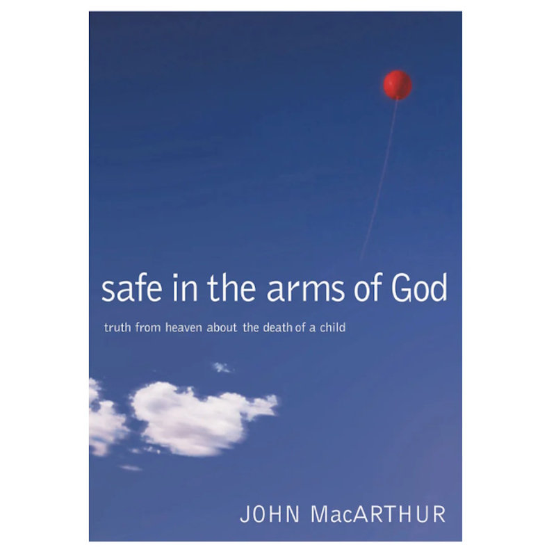 Safe in the Arms of God John MacArthur