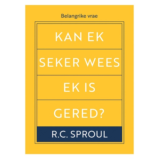 Kan Ek Seker Wees Ek is Gered? RC Sproul