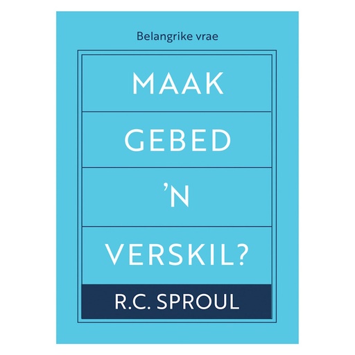 Maak Gebed 'n Verskil? RC Sproul