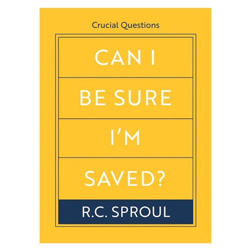 Can I Be Sure I'm Saved? RC Sproul
